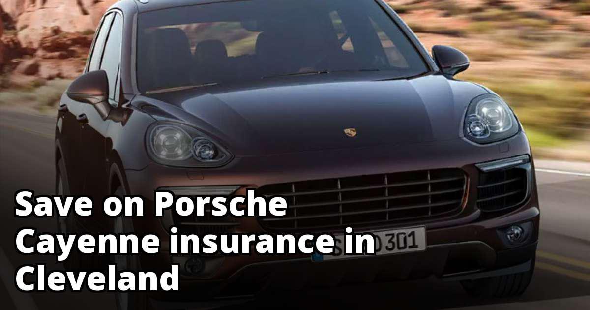 Cleveland Ohio Porsche Cayenne Insurance Rates